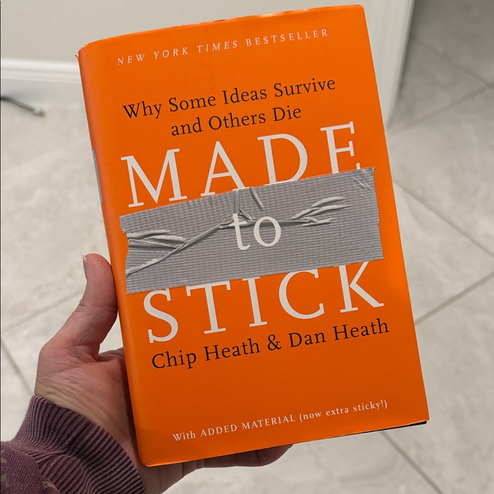 Book - Made to Stick: Why Some Ideas Survive and Others Die - by Chip/Dan Heath